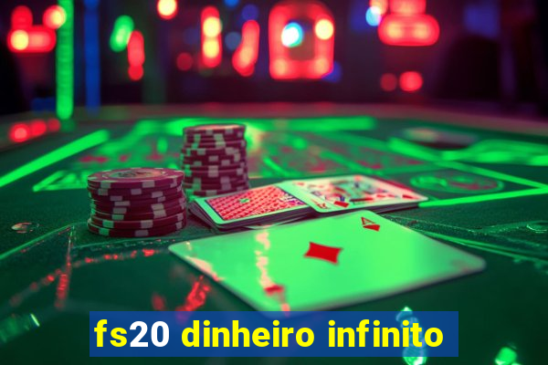 fs20 dinheiro infinito